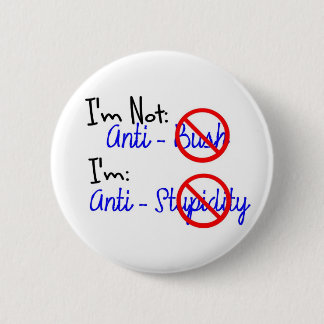 Badge Rond 5 Cm Pas Anti-Bush, Anti-Stupidité