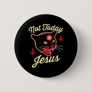 Badge Rond 5 Cm Pas aujourd'hui Jésus salue Satan Chat Croix de mo