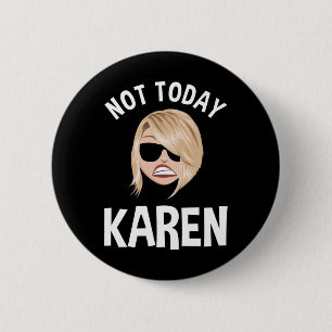 Badge Rond 5 Cm Pas aujourd'hui Karen