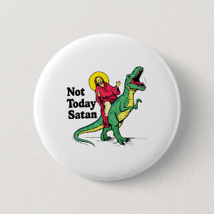Badge Rond 5 Cm Pas aujourd'hui Satan Jésus équitation Dinosaur Ga