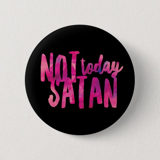 Badge Rond 5 Cm Pas Aujourd'Hui Satan Standard, Bouton rond De 2¼  (Devant)