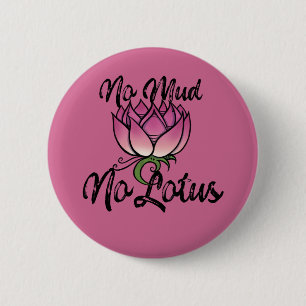 Badge Rond 5 Cm Pas de boue Pas de lotus