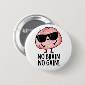 Badge Rond 5 Cm Pas de Cerveau Pas de gain Funky Cerveau Pun (Devant & derrière)