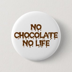 BADGE ROND 5 CM PAS DE CHOCOLAT PAS DE VIE