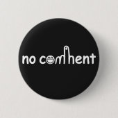Badge Rond 5 Cm Pas de commentaire ! Black (Devant)
