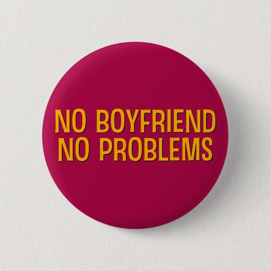 Badge Rond 5 Cm Pas de copain. Aucun Problème. (Devant)