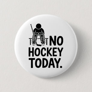 Badge Rond 5 Cm Pas de hockey aujourd'hui Triste humeur de gardien