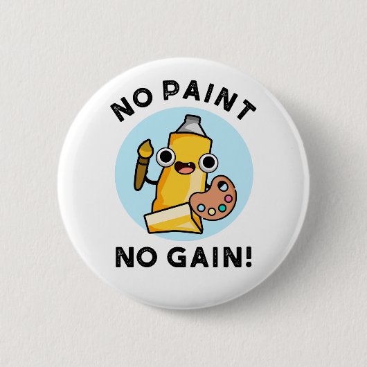 Badge Rond 5 Cm Pas de peinture Pas de gain Funky Peinture Pun (Devant)