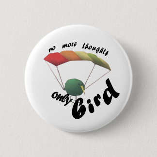 Badge Rond 5 Cm pas de pensées seulement oiseau