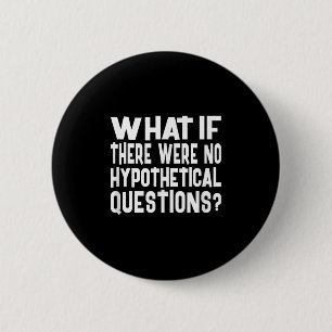 Badge Rond 5 Cm Pas De Questions Hypothétiques Drôle Question Mème