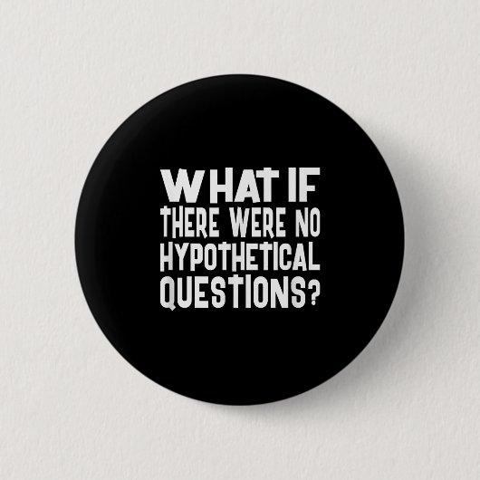 Badge Rond 5 Cm Pas De Questions Hypothétiques Drôle Question Mème (Devant)
