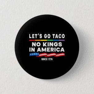 Badge Rond 5 Cm Pas de rois en Amérique Allons à Taco Protes Polit