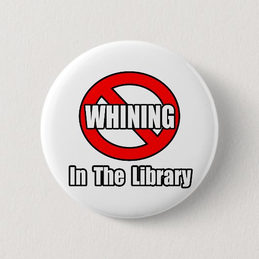 Badge Rond 5 Cm Pas De Whining Dans La Bibliothèque (Devant)