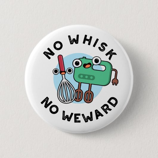 Badge Rond 5 Cm Pas de Whisk Pas de Wewewewewing Funny Baking Pun (Devant)