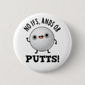 Badge Rond 5 Cm Pas D'Ifs Et De Puttes Funny Golf Pun (Devant)