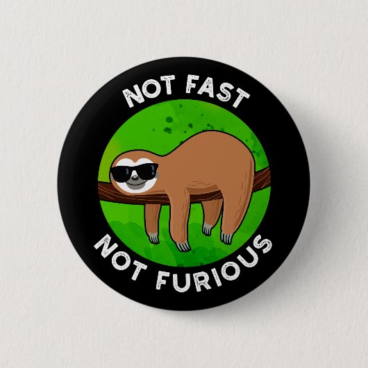 Badge Rond 5 Cm Pas Fast Pas Furny Funny Film Sloth Pun Dark BG (Devant)