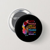 Badge Rond 5 Cm Pas fragile comme une fleur fragile comme une bomb (Devant & derrière)