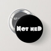 Badge Rond 5 Cm Pas insigne de Ned (Devant & derrière)