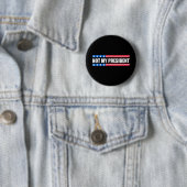 Badge Rond 5 Cm Pas Mon Président _ Pas Ma Voix Pas Ma Valeur Non (En situation)