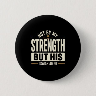 Badge Rond 5 Cm Pas par ma force mais par la sienne Esaïe 40 29 ve