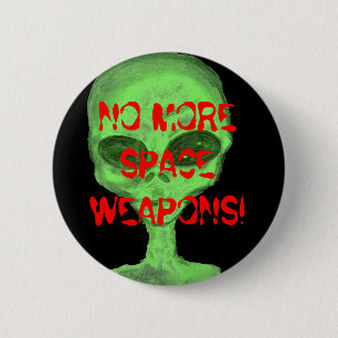 BADGE ROND 5 CM PAS PLUS D'ARMES D'ESPACE !