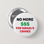 BADGE ROND 5 CM PAS PLUS DE $$$ POUR LE DRAPEAU PALESTINE CRIMES D (Devant & derrière)