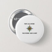 Badge Rond 5 Cm Pas tous ce que Wander sont perdu (Devant & derrière)
