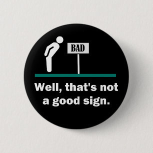 Badge Rond 5 Cm Pas un bon signe drôle de plaisanterie