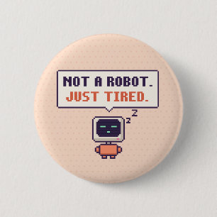Badge Rond 5 Cm Pas un robot. Juste fatigué. Bouton pixel AI drôle