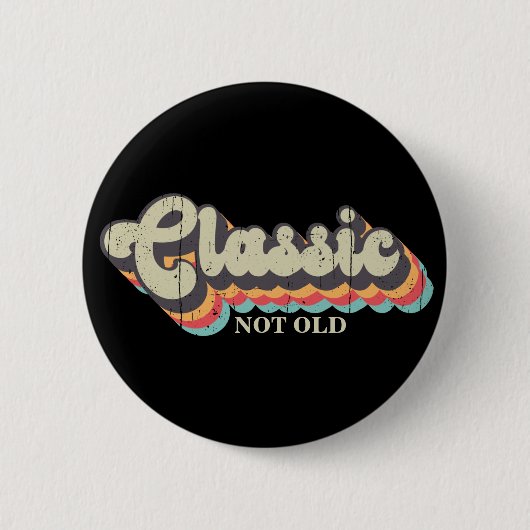 Badge Rond 5 Cm Pas vieux, je suis classique - la typographie rétr (Devant)