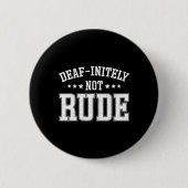 Badge Rond 5 Cm Pas Vraiment Génial Sourd (Devant)