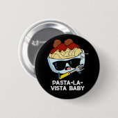 Badge Rond 5 Cm Pâtes-la-vista Bébé Drôle Nourriture Pâte Pun Dark (Devant & derrière)