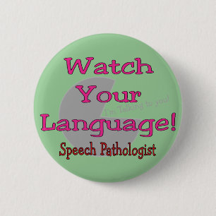 Badge Rond 5 Cm Pathologiste "montre de la parole votre langue "