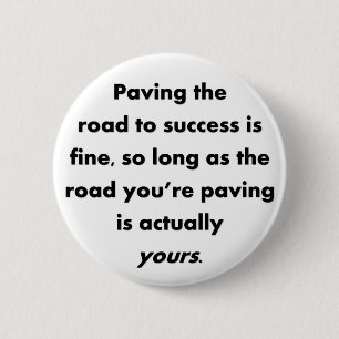 Badge Rond 5 Cm paver-le-route-à-succès-être-fin-ainsi-long-comme