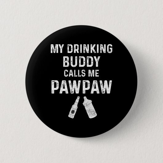 Badge Rond 5 Cm Paw Paw New Grandpa Pawpaw Funny My Drinking Buddy (Devant)
