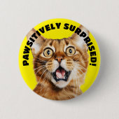 Badge Rond 5 Cm PAWSITIVEMENT SURPRIS ! Drôle Crazy Cat Jaune (Devant)