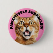 Badge Rond 5 Cm PAWSITIVEMENT SURPRIS ! Drôle Crazy Cat Rose (Devant)