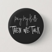 Badge Rond 5 Cm Payer Mes factures, Puis Nous Parlons (Devant)