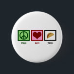Badge Rond 5 Cm Peace Love Tacos<br><div class="desc">De toute la nourriture mexicaine,  les tacos sont mes préférés.</div>