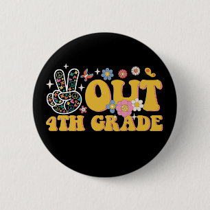 Badge Rond 5 Cm Peace Out 4e année Dernière journée de l'école