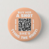 Badge Rond 5 Cm Peach Offre-Lui Un Verre Elle Se Marie QR Code (Devant)