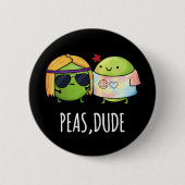 Badge Rond 5 Cm Peas Dude Funny Hippie Pea Pun Dark BG (Devant)