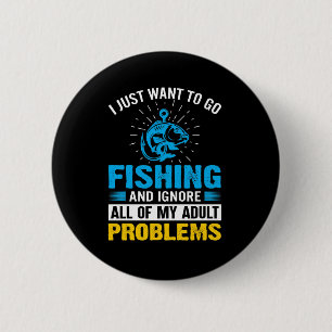 Badge Rond 5 Cm Pêche Art Je Veux Juste Aller Pêcher