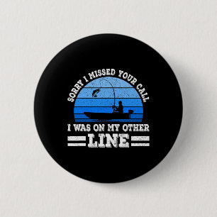Badge Rond 5 Cm Pêche drôle Désolé j'ai manqué votre appel étais s