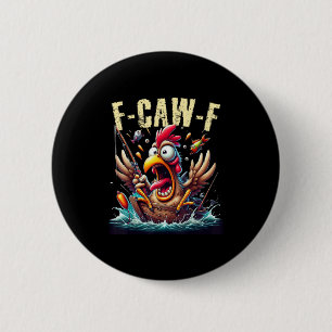 Badge Rond 5 Cm Pêche F-Caw-F drôle cri de poulet humour