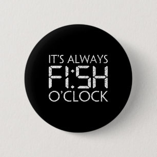 Badge Rond 5 Cm Pêche Pêcheur Drôle C'est Toujours Poisson Horloge