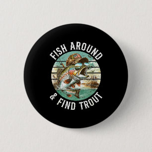 Badge Rond 5 Cm Pêchez autour pour trouver des truites, pêcheur dr