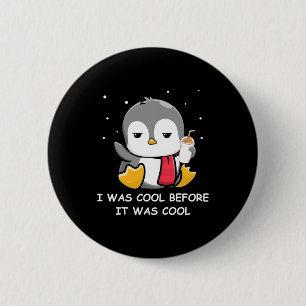Badge Rond 5 Cm Penguin J'Étais Cool Avant Qu'Il Était Cool