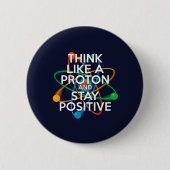 Badge Rond 5 Cm Pensez à un proton et restez positif (Devant)