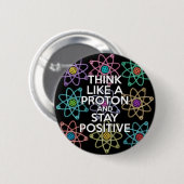 Badge Rond 5 Cm Pensez comme un proton et restez positif (Devant & derrière)